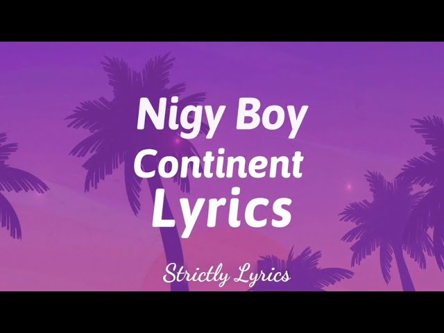 Nigy Boy - Continent Lyrics (Dutty Money Riddim) | Strictly Lyrics class=