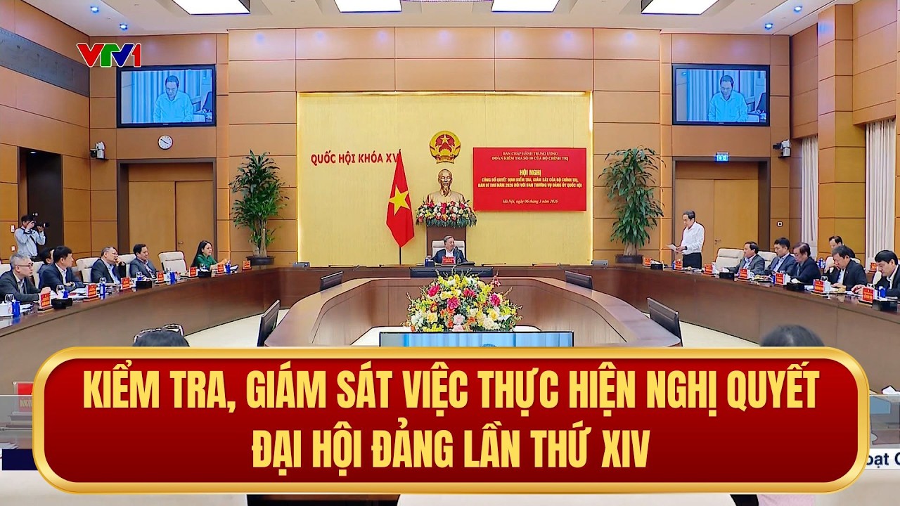 Kiểm tra, giám sát việc thực hiện nghị quyết đại hội Đảng lần thứ XIV | Thời sự 19h | 06/03/2026