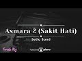 Asmara 2 (Sakit Hati) - Setia Band (KARAOKE PIANO - FEMALE KEY)