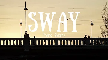 Sway - Frank Sinatra (lyrics)