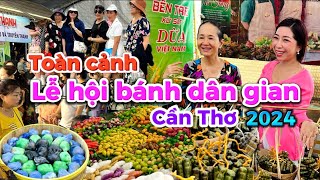 450. Bánh quê miền Tây - Toàn cảnh lễ hội Bánh dân gian Nam Bộ lần thứ 11 tại Cần Thơ năm 2024