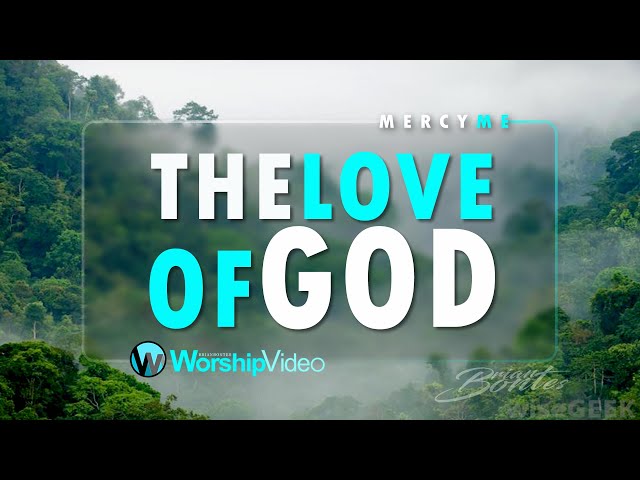 The Love of God - Mercy Me [With Lyrics] class=