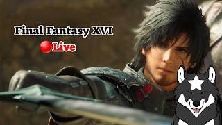 ☆Final Fantasy XVI - Full Playthrough {Part 7} VOD☆