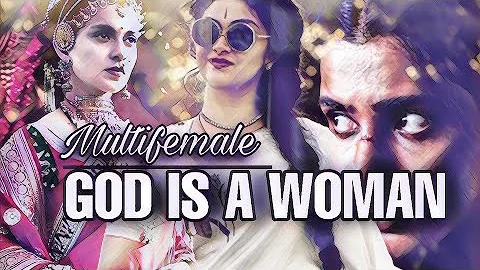 GOD IS A WOMAN || INDIAN MULTIFEMALE || ULTIMATE MULTIFEMALE CROSSOVER
