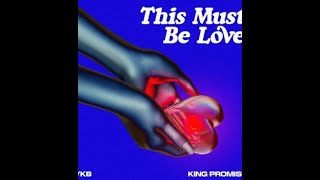 YKB Ft. King Promise   – This Must Be Love (Official Lyric Video)