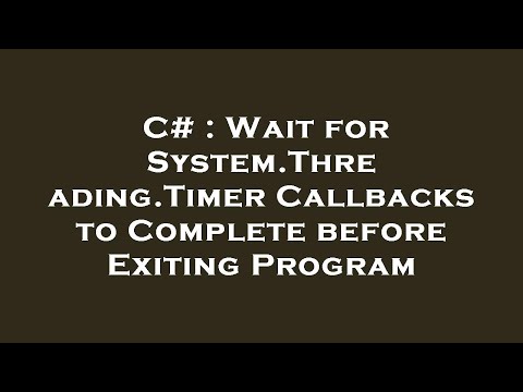 C# : Wait for System.Threading.Timer Callbacks to Complete before Exiting Program