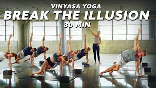 30 Min Vinyasa Yoga All Levels Flow | Break the Illusion