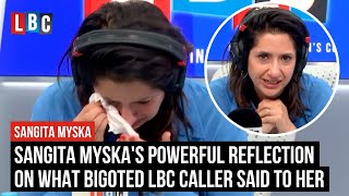 'I'm of this country': Sangita Myska's powerful reflection on what bigoted LBC caller said to her