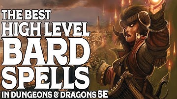 The Best High Level Bard Spells in D&D 5e