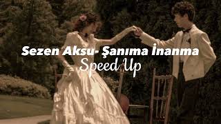 Sezen Aksu- Şanıma İnanma (Speed Up) Resimi