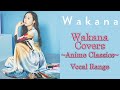 Wakana - &#39;Wakana Covers ~Anime Classics~&#39; Vocal Range