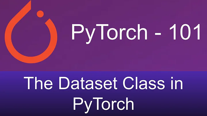 3. The dataset class in PyTorch