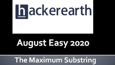 The Maximum Substring | August Easy 2020 | HackerEarth