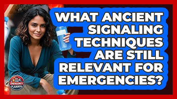 What Ancient Signaling Techniques Are Still Relevant For Emergencies? - Your Emergency Planner
