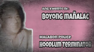 Ang kwento ni Alfonso 'BOYONG' Mañalac | HOODLUM TERMINATOR ng Malabon