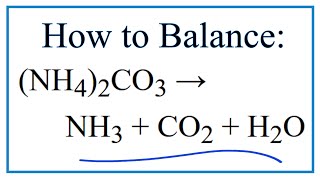 How to Balance (NH4)2CO3 = NH3 + CO2 + H2O (Decomposition of Ammonium carbonate)