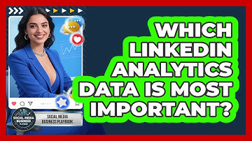 Which LinkedIn Analytics Data Is Most Important? - Social Media Business Playbook