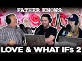 Father knows love and what ifs pt 2  father knows something podcast