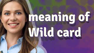 Wild card | meaning of Wild card