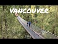 WELCOME to VANCOUVER - CAPILANO SUSPENSION BRIDGE - vlog 2019