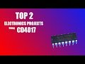 TOP 2 electronics projects using CD4017 IC