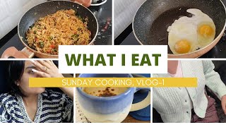 What I Eat, Cook a Feast for Yourself | Sunday Cooking Vlog-1 | Breakfast, Dinner - Noodles, Chicken