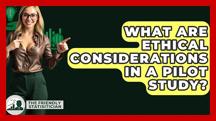 What Are Ethical Considerations In A Pilot Study? - The Friendly Statistician