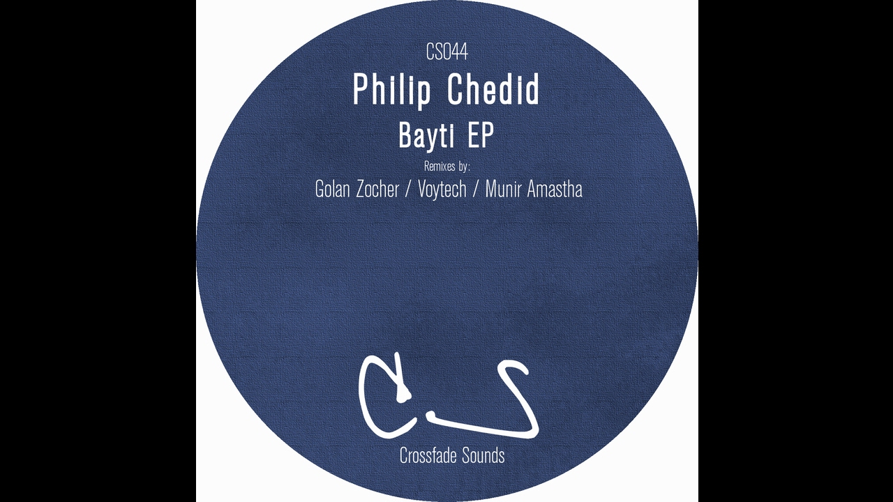 Philip Chedid - Bayti (Golan Zocher Remix) [Crossfade Sounds]