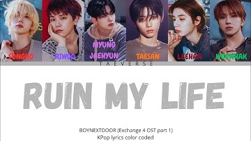 🎧BOYNEXTDOOR - Ruin My Life (환승연애4 OST Part 1) lyrics color coded Romanized 