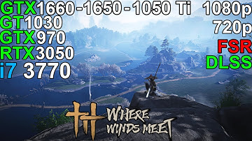 Where Winds Meet - RTX 3050 6GB - GTX 1660 - GTX 1650 - GTX 1050 Ti  i7 3770
