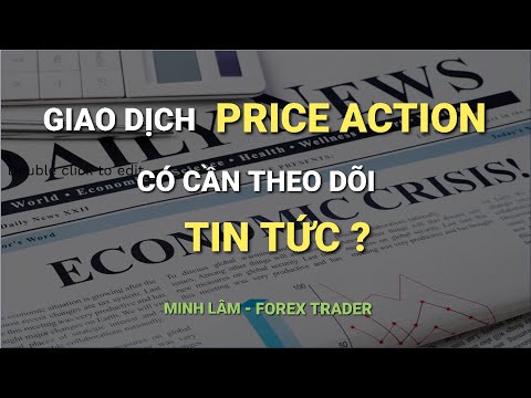 GIAO DỊCH PRICE ACTION CÓ CẦN THEO DÕI TIN TỨC ? – Forex Traders Việt Nam