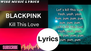 BLACKPINK - Kill This Love (Lyrics)