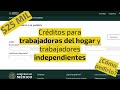 Créditos por $25 MIL para trabajadoras del hogar y trabajadores independientes: GUÍA paso a paso