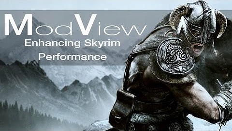 ModView / Skyrim - Enhancing Skyrim Performance