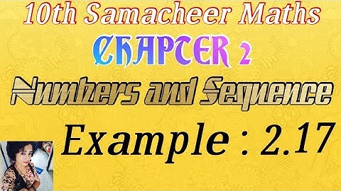 Example 2.17/ chapter 2/ numbers and sequence/ tn 10th samacheer maths.