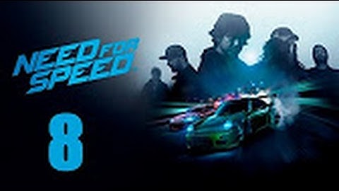 Need For Speed 2015 Gameplay Walkthrough Part 8