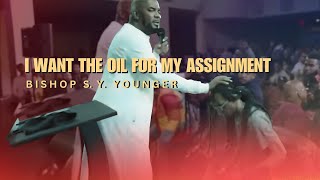 I WANT THE OIL FOR MY ASSIGNMENT- BISHOP S. Y. YOUNGER AT THE GATHERING PLACE DC