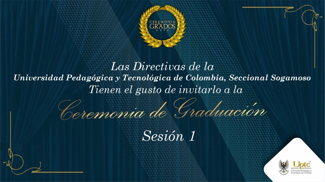 Ceremonia de Graduación, Uptc Seccional Sogamoso Sesión 1 - 30/07/2021 ...