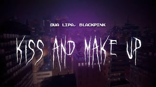 dua lipa, blackpink - kiss and make up [ sped up ] lyrics