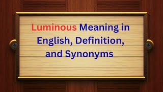 Luminous Meaning in English, Definition, and Luminous Synonyms | Thesaurus Thrive