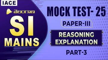TS SI MAINS MOCK TEST-25 PAPER-III || REASONING  || PART-3 EXPLANATION || IACE