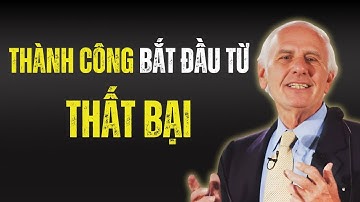 Thành Công Bắt Đầu Từ Thất Bại   Động Lực Học Tập Dành Cho Sinh Viên & Người Tham Vọng | Jim Rohn