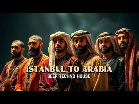 Istanbul To Arabia Deep Techno House Remix 2025  Istanbul To Arabia Deep Techno House Remix 2025