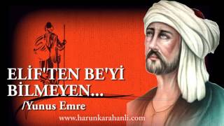 Elif'ten Be'yi Bilmeyen  - Yunus Emre