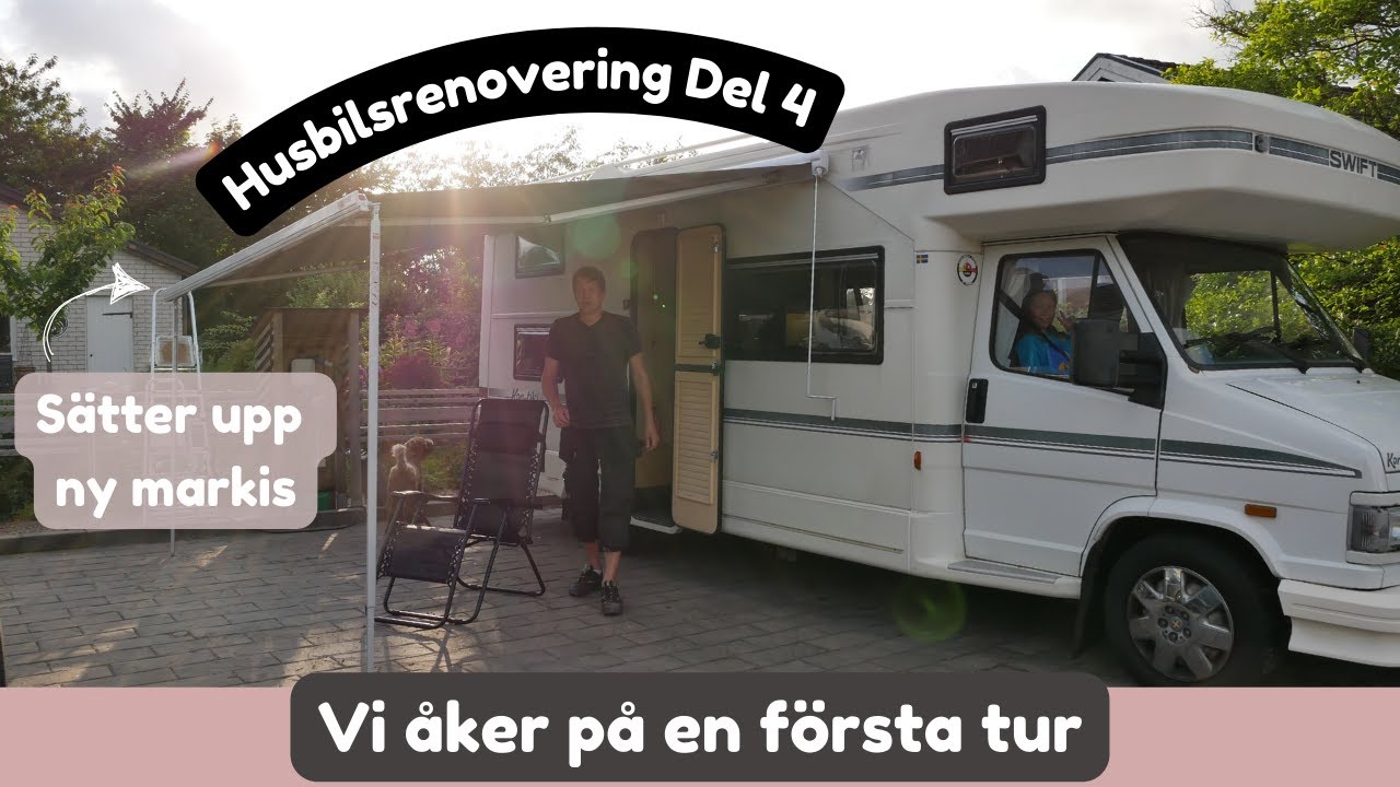 Husbilsrenovering del 4 Sätter upp markis, åker på vår första tur, mm...