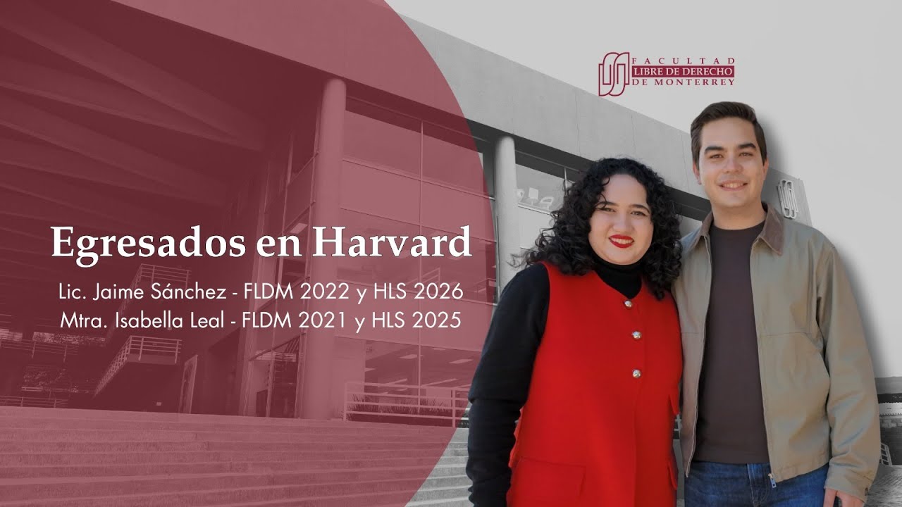 Harvard Law School & FLDM | Así se llega a Harvard desde la Libre de Monterrey