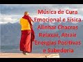 Msica de cura emocional e fsica  alinhar chacras relaxar atrair energias positivas e sabedoria