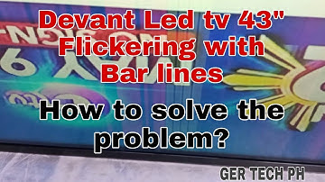 Devant in Led Tv 43" flickering with bar lines on How to solve the  proble#ger tech ph
