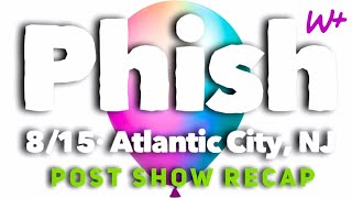 Phish 8/15/21 - AC N3 - RECAP