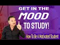 Get In The Mood To Study!  How To Be A Motivated Student.